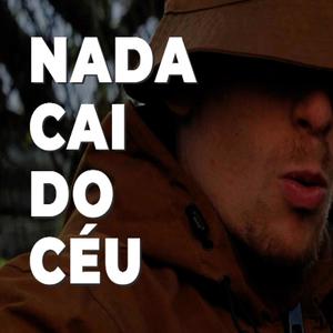 Nada cai do céu