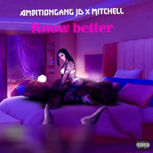 Know better (feat. Mitchell) [Explicit]