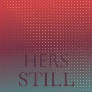 Hers Still