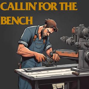 CALLIN' FOR THE BENCH