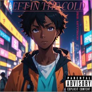 LEFT IN THE COLD (Explicit)