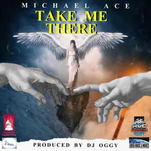 TAKE ME THERE (feat. MICHAEL ACE)