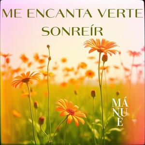 Me encanta verte sonreír