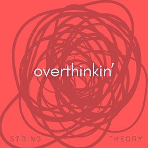 Overthinkin'