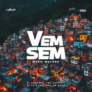 Vem Sem Medo Mulher (Explicit)
