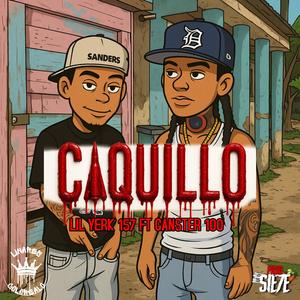 CAQUILLO (feat. Lil Yerk 157 & Ganster 100) (Explicit)