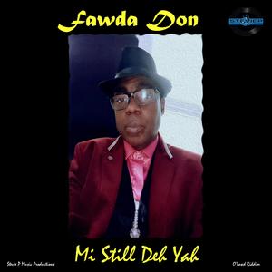 Mi Still Deh Yah (feat. Fawda Don)