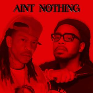 Aint Nothing (Explicit)