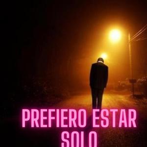 PREFIERO ESTAR SOLO