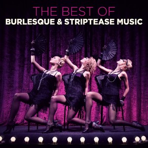 The Best of Burlesque & Striptease Music