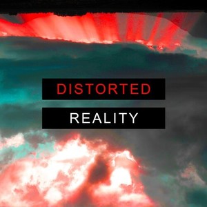 Distorted Reality