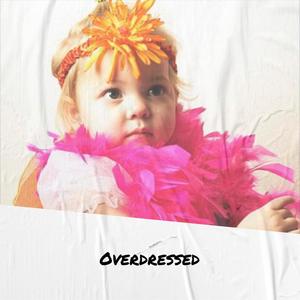 Overdressed