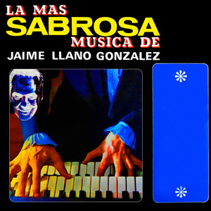 La Mas Sabrosa Música De Jaime Llano Gonzalez Vol. 3