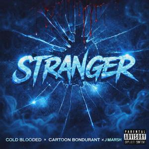 Stranger (feat. Cartoon Bondurant & J-Marsh317) (Explicit)