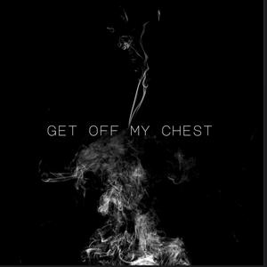 Get off my chest (Explicit)