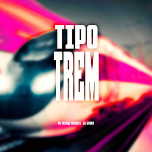 Tipo Trem (Explicit)