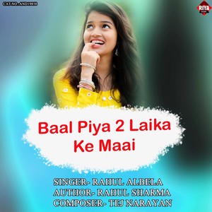 Baal Piya 2 Laika Ke Maai