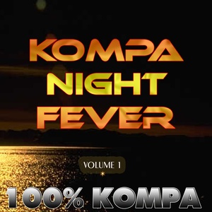 Kompa Night Fever, Vol. 1 (100% Kompa)