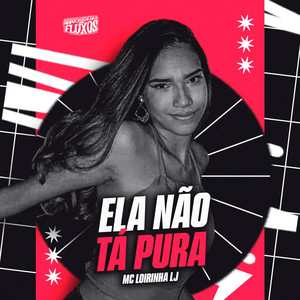Ela Não Tá Pura (Explicit)