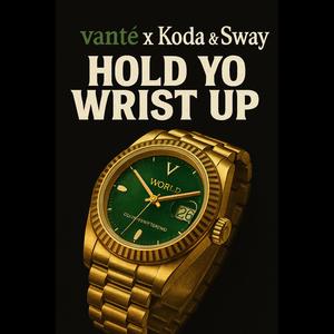 Hold Yo Wrist Up (feat. Koda & Sway) (Explicit)