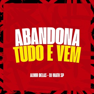 ABANDONA TUDO E VEM (Explicit)