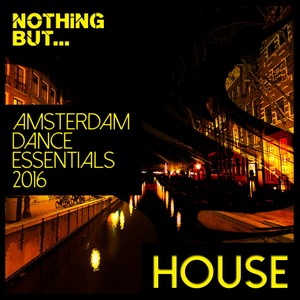 Nothing But... Amsterdam Dance Essentials 2016, House