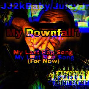 My DownFall??? (feat. JuicyJr & InZayNe) (My Last Rap Song For Now) (Explicit)