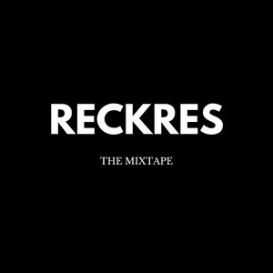 Reckres the Mixtape