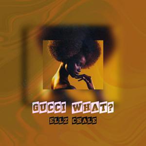 Gucci What? (Explicit)