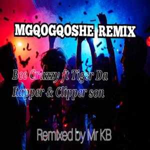 Mgqogqoshe (feat. Tiger Da Rapper, Clipperson & Mr KB) [Remix]
