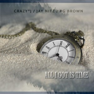 All I Got Is Time (feat. Jay Nitz & Pg Brown)