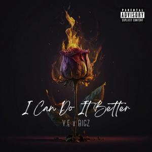 I Can Do It Better (feat. Y.E & BIGZ) [Explicit]