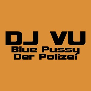 Blue Pussy / Der Polizei (Explicit)