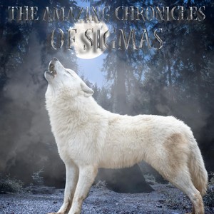 The Amazing Chronicles of Sigmas (Explicit)