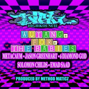 Wu-Tang For The Babies (feat. Metacaum, Jason Greenhart, 6 Diamond God & Solomon Childs)