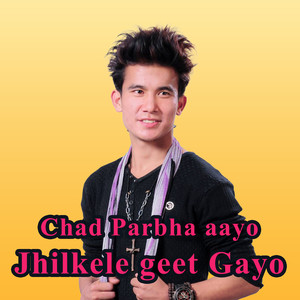 Chad Parbha Aayo Jhilkele Geet Gayo