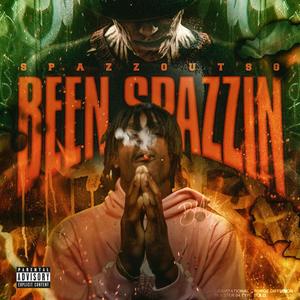 Been spazzin (Explicit)