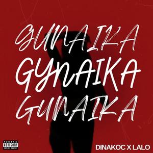 Gunaika (Dinakoc) (feat. Lalo & Sifis) [Explicit]