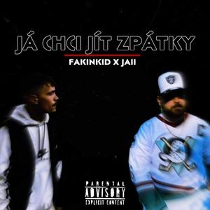 JÁ CHCI JÍT ZPÁTKY (feat. Jaii) (Explicit)