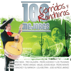 Los 100 Mejores Corridos Y Rancheras