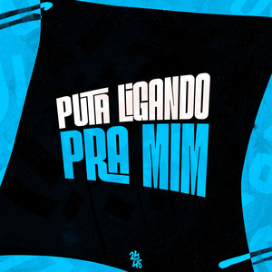 Puta Ligando pra Mim (Explicit)