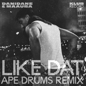 Like Dat (Ape Drums Remix)