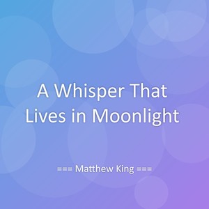 A Whisper That Lives in Moonlight