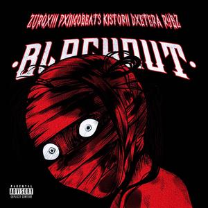 BLACKOUT (feat. Dxetera, Ki Storii & RYBZ) (Explicit)