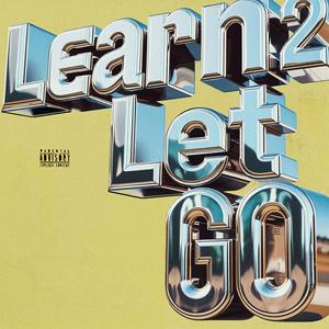 Learn 2 Let Go (feat. Zach Cardiac) (Explicit)