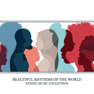 Beautiful Rhythms of the World: Ethnic Music Collection