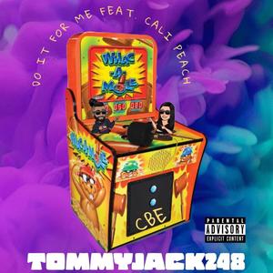 Do it for me Tommyjack248 (feat. Cali peach) [Explicit]