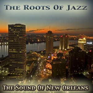 The Sound of New Orleans: The Roots of Jazz