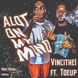 Alot On My Mind (Explicit)