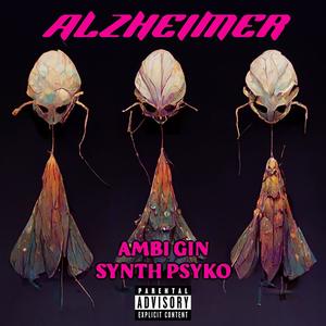 ALZHEIMER (feat. synth psyko) (Explicit)